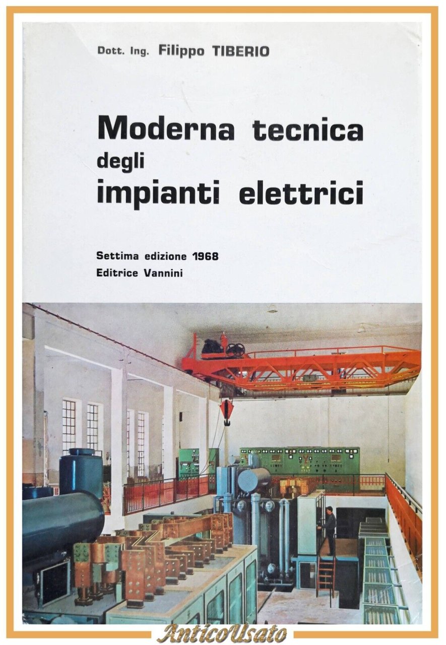 MODERNA TECNICA DEGLI IMPIANTI ELETTRICI di Filippo Tiberio 1968 Vannini …