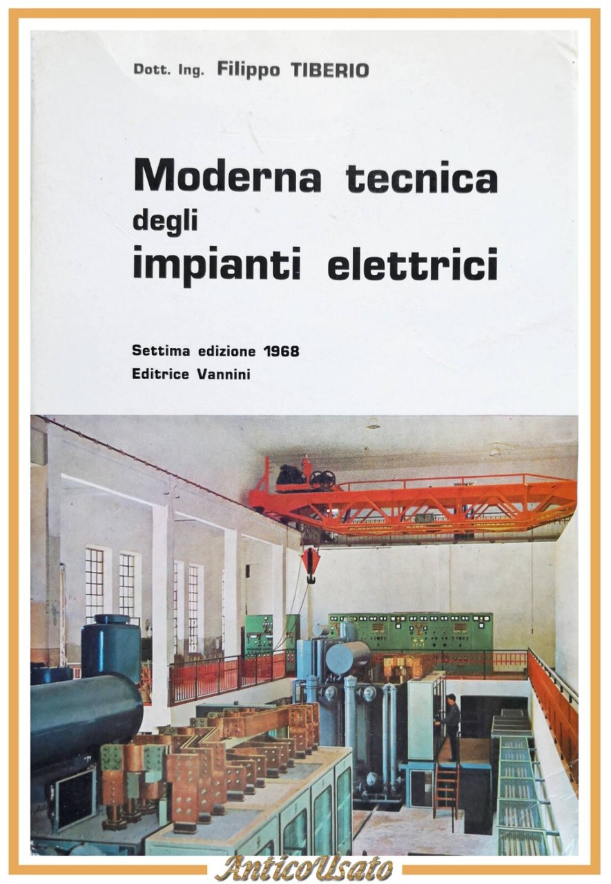MODERNA TECNICA DEGLI IMPIANTI ELETTRICI di Filippo Tiberio 1968 Vannini …