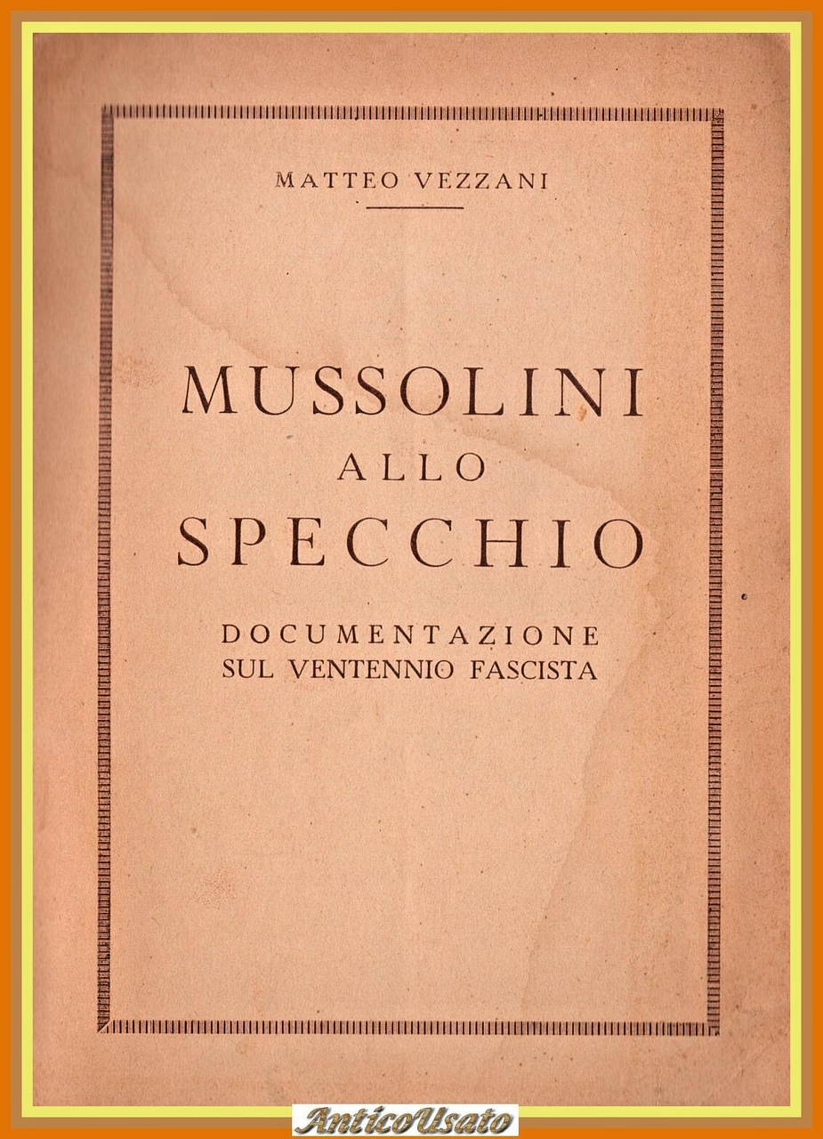 MUSSOLINI ALLO SPECCHIO di Matteo Vezzani 1953 Vallecchi Libro ventennio …