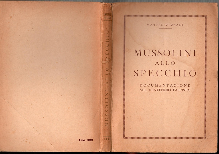 MUSSOLINI ALLO SPECCHIO di Matteo Vezzani 1953 Vallecchi Libro ventennio …