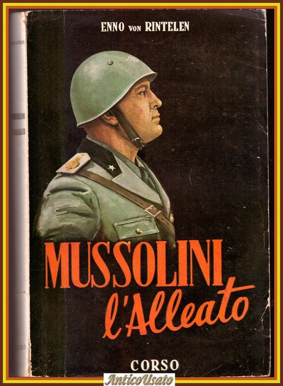 MUSSOLINI L'ALLEATO di Enno Von Rintelen 1952 Corso editore Libro … | Immagine Gallery 1