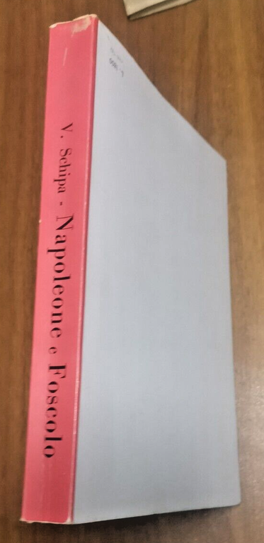 NAPOLEONE E FOSCOLO di Valentina Schipa 1969 Patron libro biografia …
