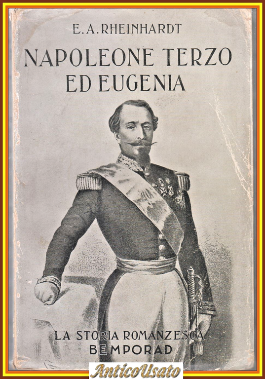 NAPOLEONE TERZO ED EUGENIA di E A Rheinhardt 1933 Bemporad … | Immagine Gallery 2