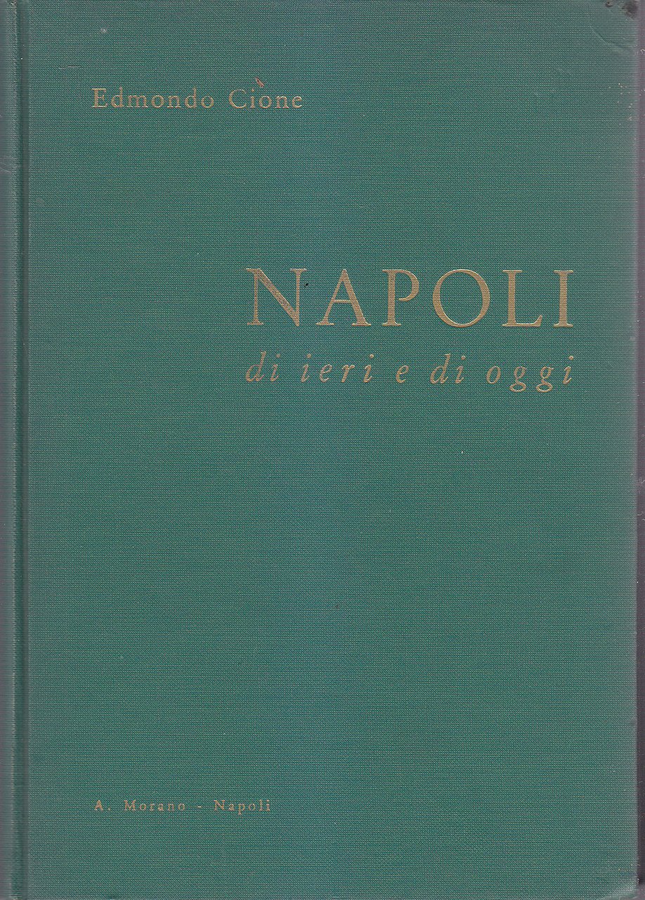 NAPOLI DI IERI E DI OGGI Edmondo Cione 1954 A …