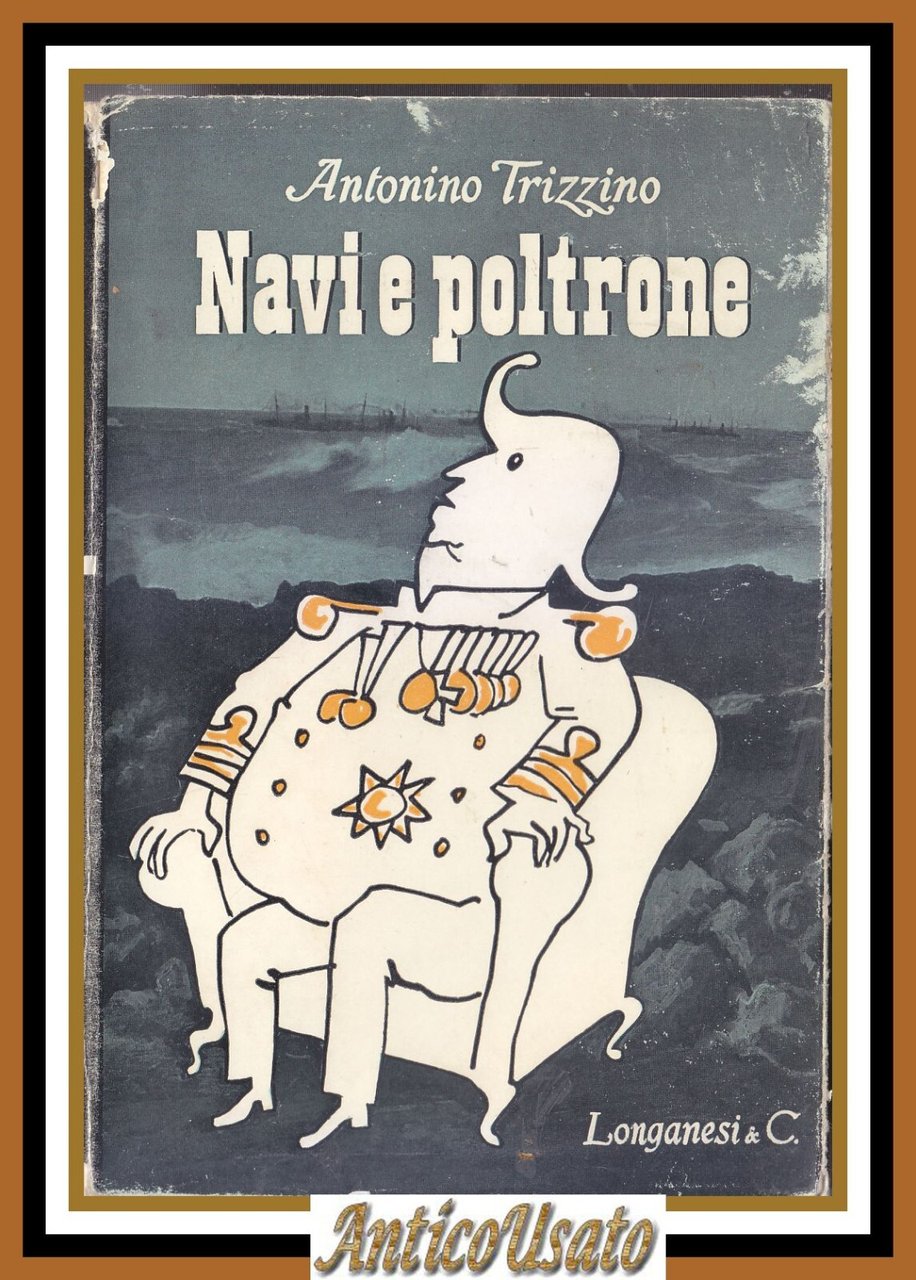 NAVI E POLTRONE di Antonino Trizzino 1953 Longanesi libro fascismo …