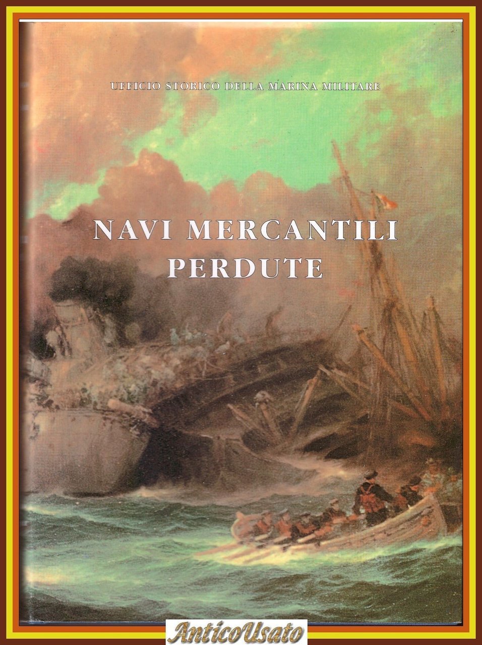 NAVI MERCANTILI PERDUTE Ufficio storico della marina militare 1997 Libro