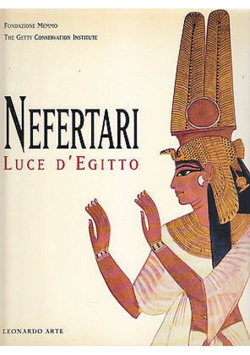 NEFERTARI LUCE D'EGITTO fondazione Memmo Getty conservation 1996 Leonardo Libro