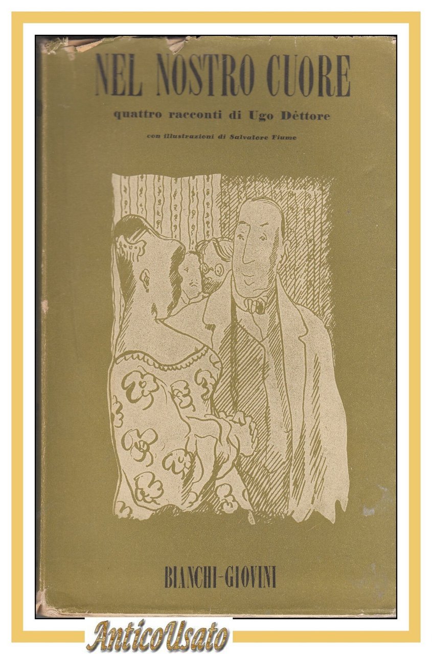 NEL NOSTRO CUORE quattro racconti di Ugo Dettori 1945 Bianchi …