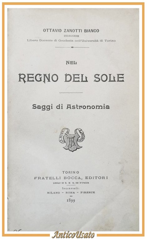 NEL REGNO DEL SOLE di Ottavio Zanotti Bianco 1899 Bocca libro saggio astronomia