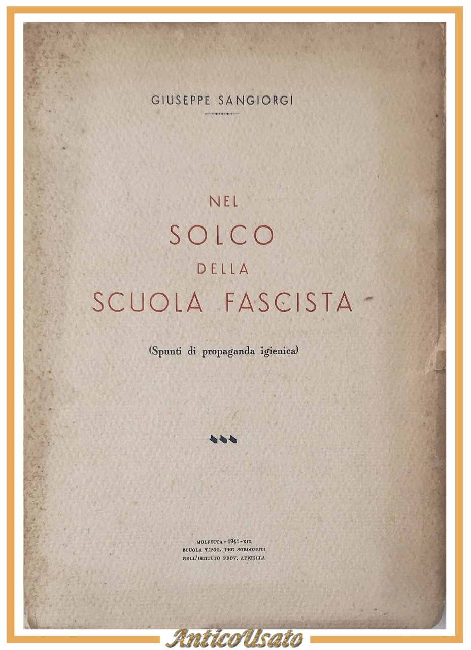 NEL SOLCO DELLA SCUOLA FASCISTA di Giuseppe Sangiorgi 1941 Autografo …