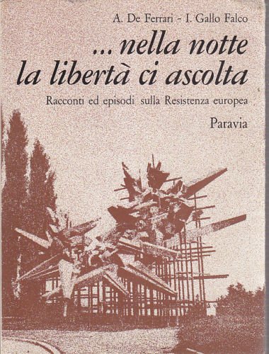 NELLA NOTTE LA LIBERTÀ CI ASCOLTA di De Ferrari e Gallo episodi resistenza libro