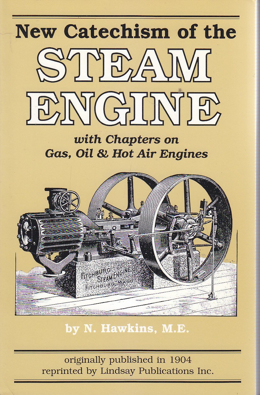 NEW CATECHISM OF THE STEAM ENGINE di Hawkins REPRINT Lindsay …