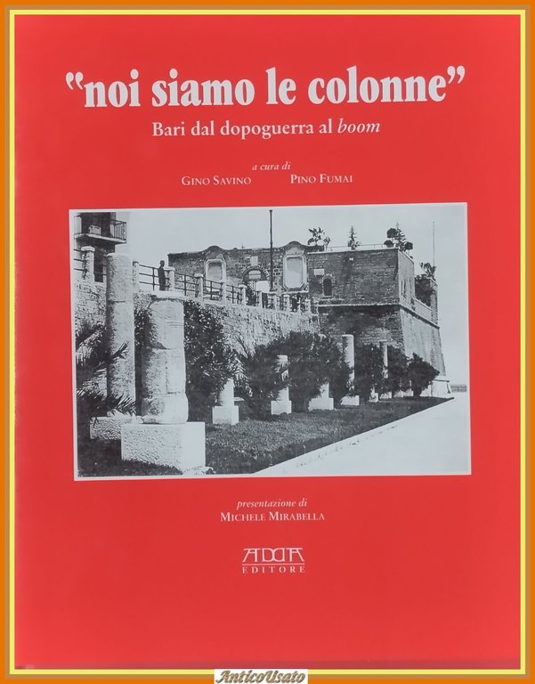 NOI SIAMO LE COLONNE BARI DAL DOPOGUERRA AL BOOM Savino … | Immagine Gallery 2