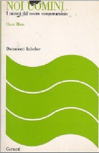 NOI UOMINI i misteri del nostro comportamento di Hans Hass …