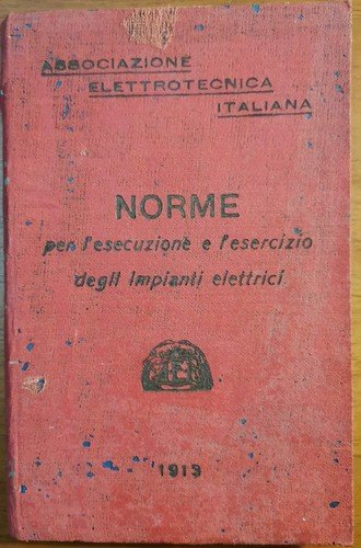 NORME PER L'ESECUZIONE E ESERCIZIO DEGLI IMPIANTI ELETTRICI 1913 Libro | Immagine principale