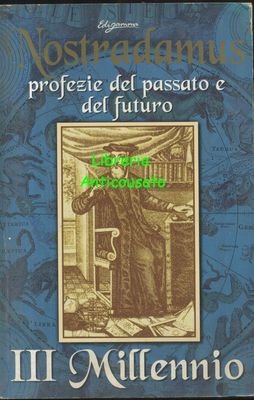 NOSTRADAMUS PROFEZIE DEL PASSATO E DEL FUTURO III millennio - …