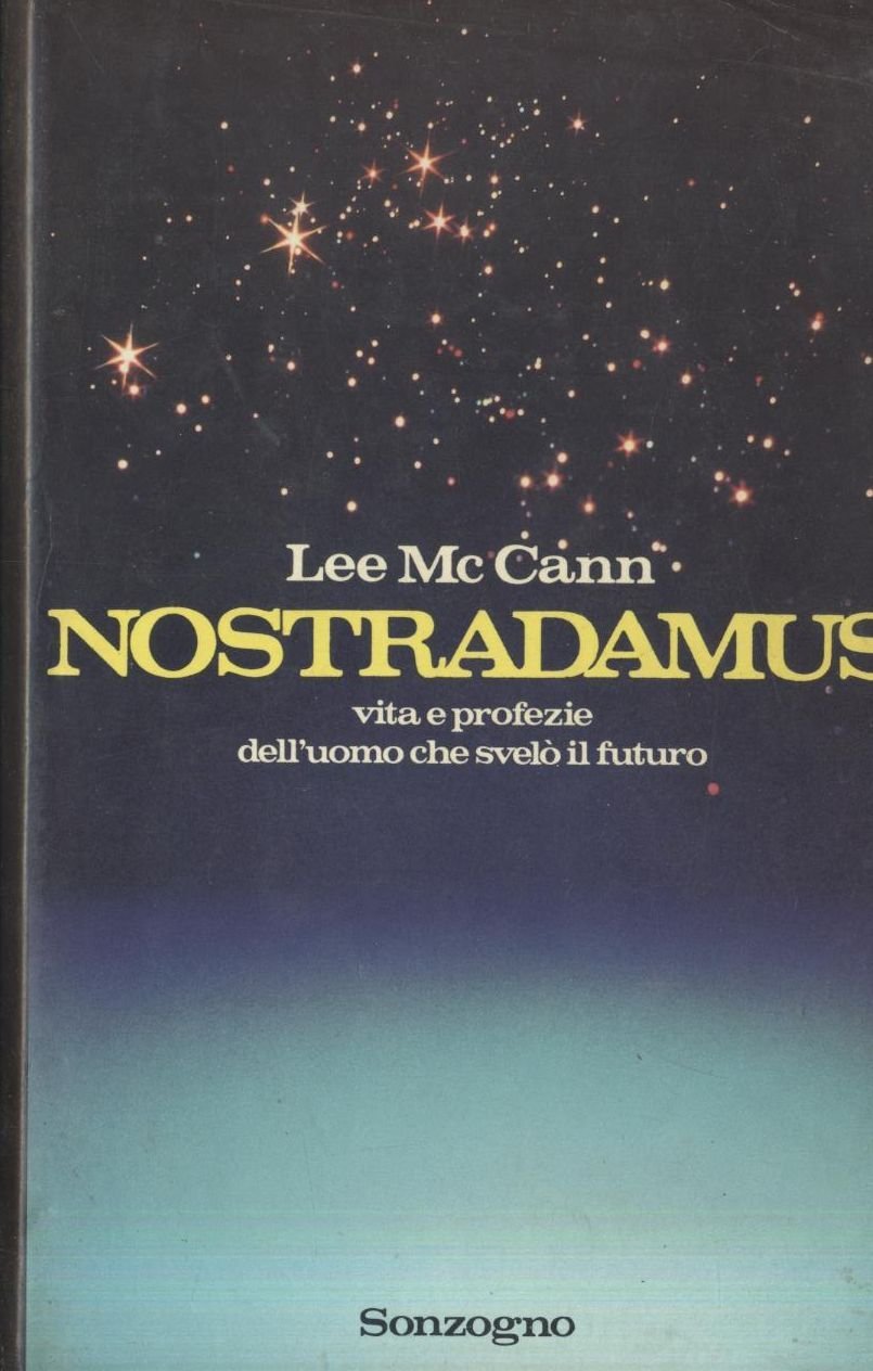 Nostradamus vita e profezie di Lee Mc Cann - Sonzogno …