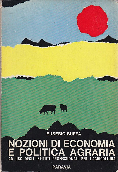 NOZIONI DI ECONOMIA E POLITICA AGRARIA Eusebio Buffa 1967 Paravia …