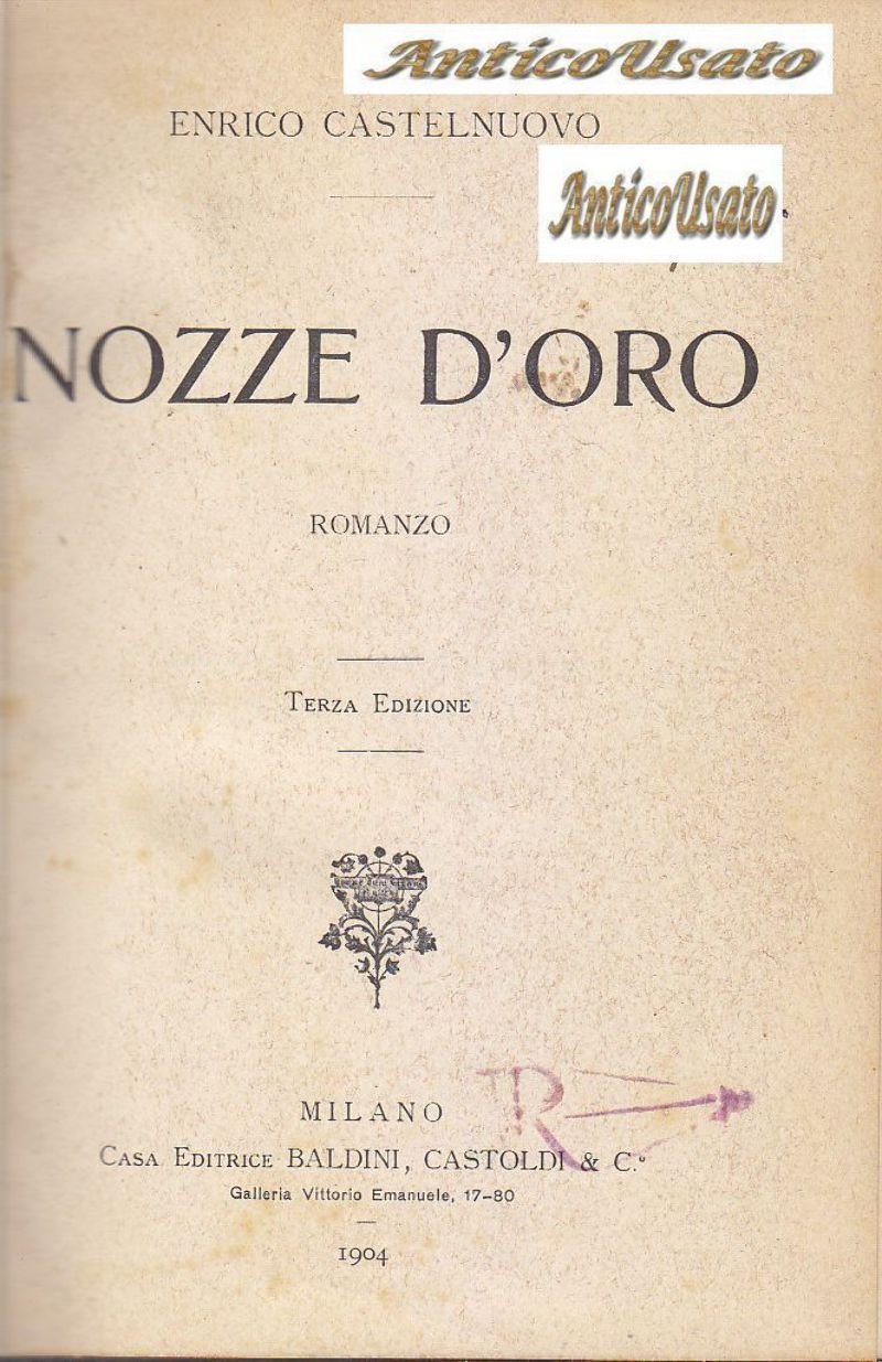 NOZZE D'ORO di Enrico Castelnuovo 1904 Baldini e Castoldi Romanzo …