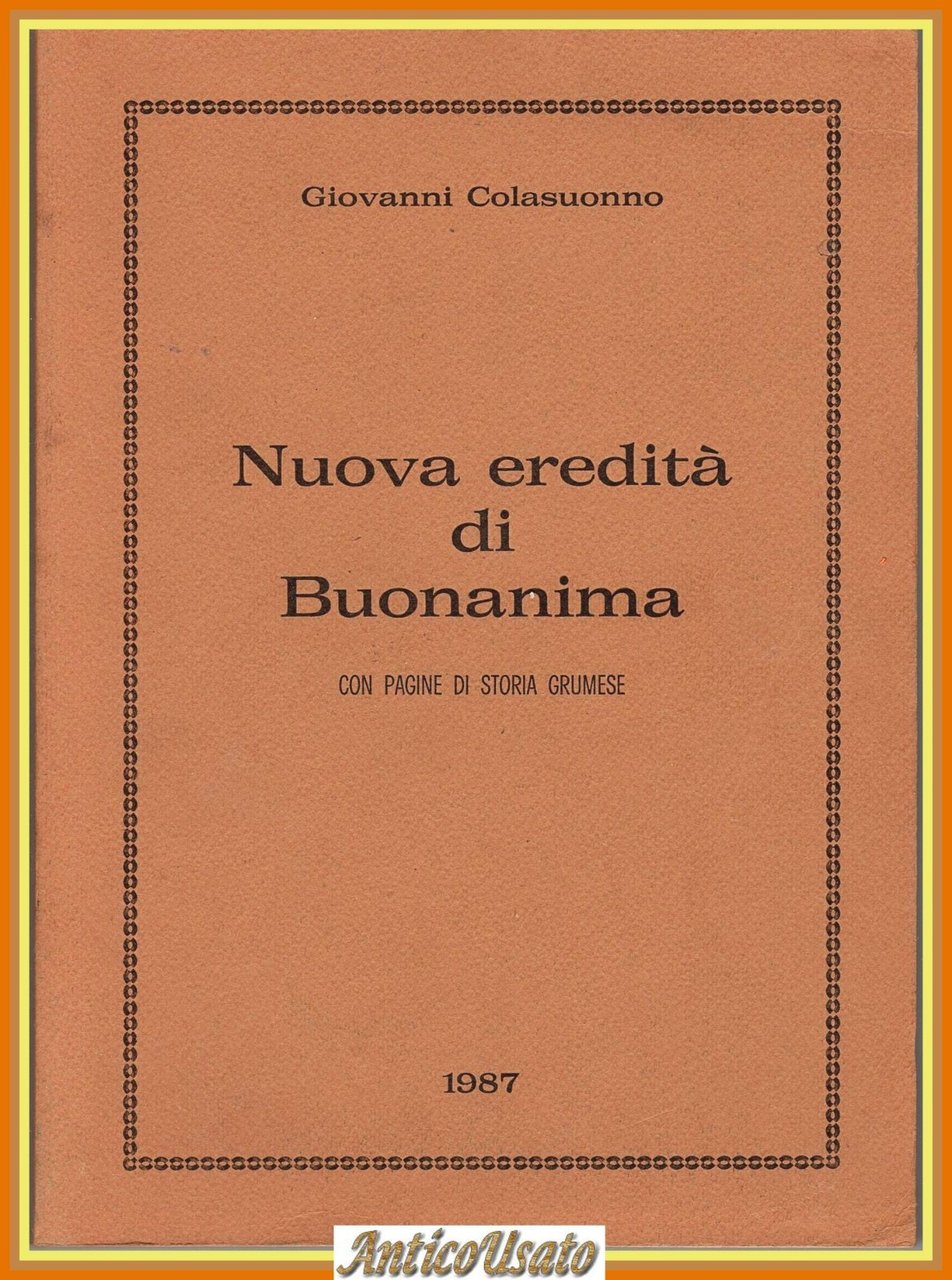NUOVA EREDITÀ DI BUONANIMA pagine storia Grumo Puglia Giovanni Colasuonno … | Immagine principale