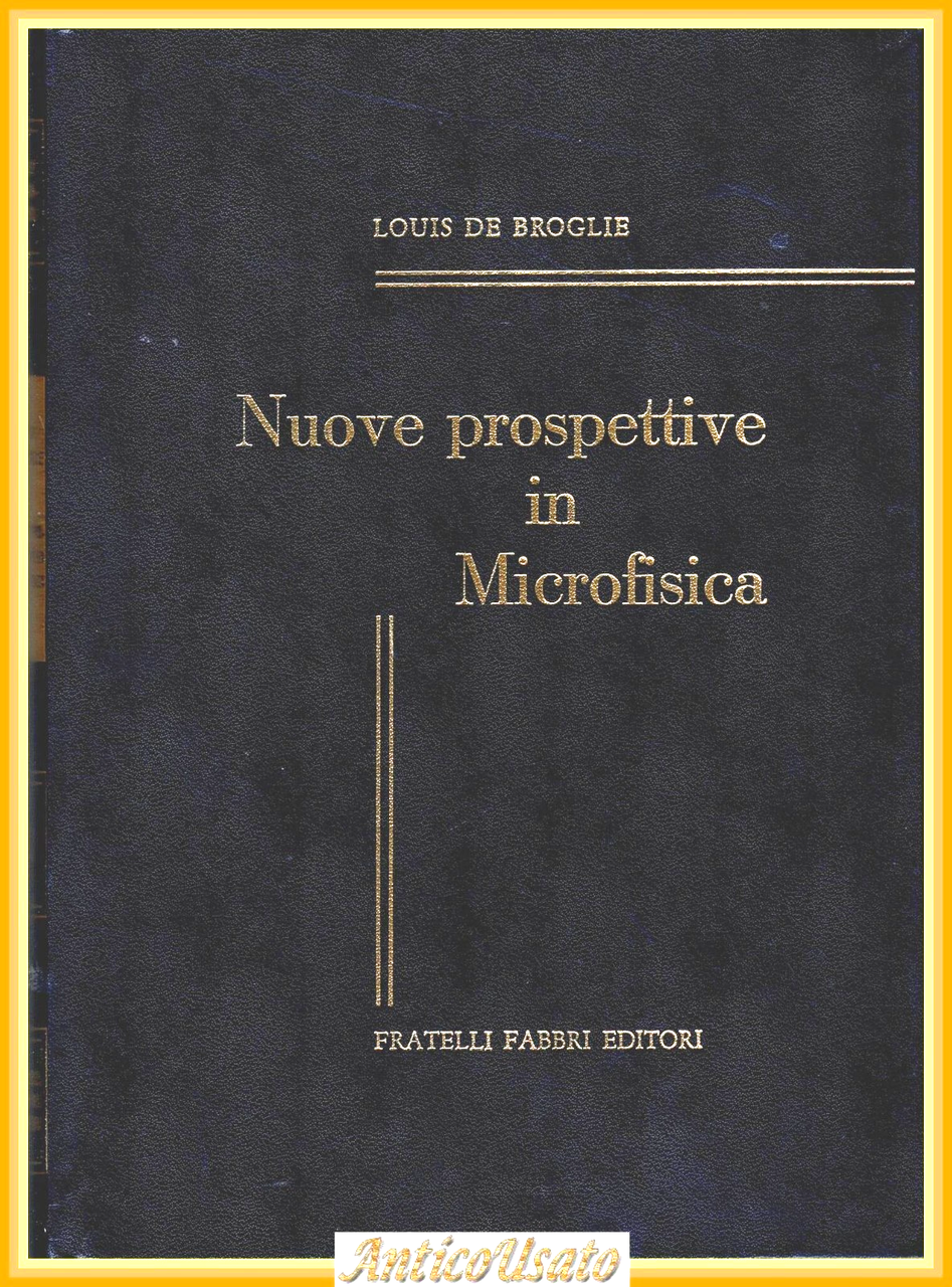 NUOVE PROSPETTIVE IN MICROFISICA di Louis de Broglie 1969 Fratelli … | Immagine principale