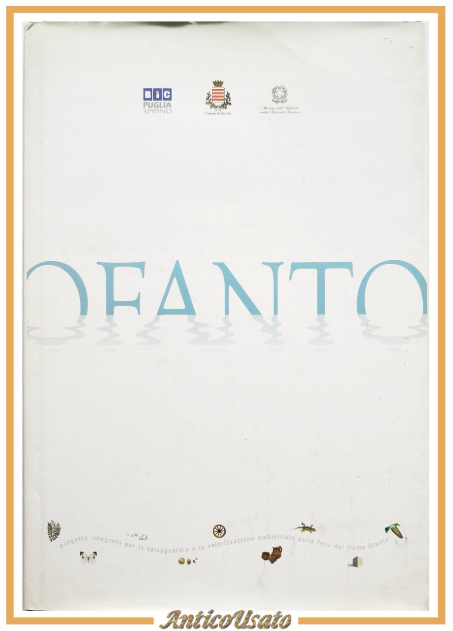 OFANTO a cura di Antonio Ruggiero 2004 BIC Puglia Sprind …