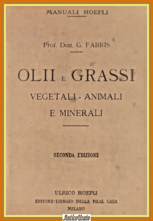 OLII E GRASSI VEGETALI ANIMALI E MINERALI di Guido Fabris …