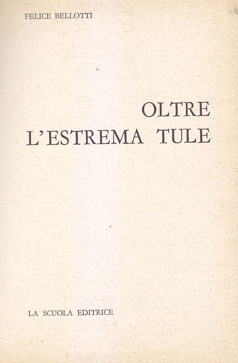 OLTRE L'ESTREMA TULE di Felice Bellotti 1964 La Scuola libro …
