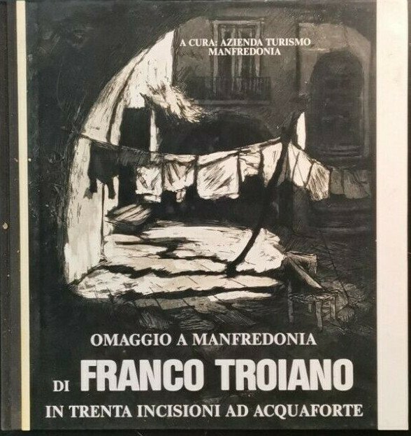 OMAGGIO A MANFREDONIA DI FRANCO TROIANO in trenta incisioni ad … | Immagine principale