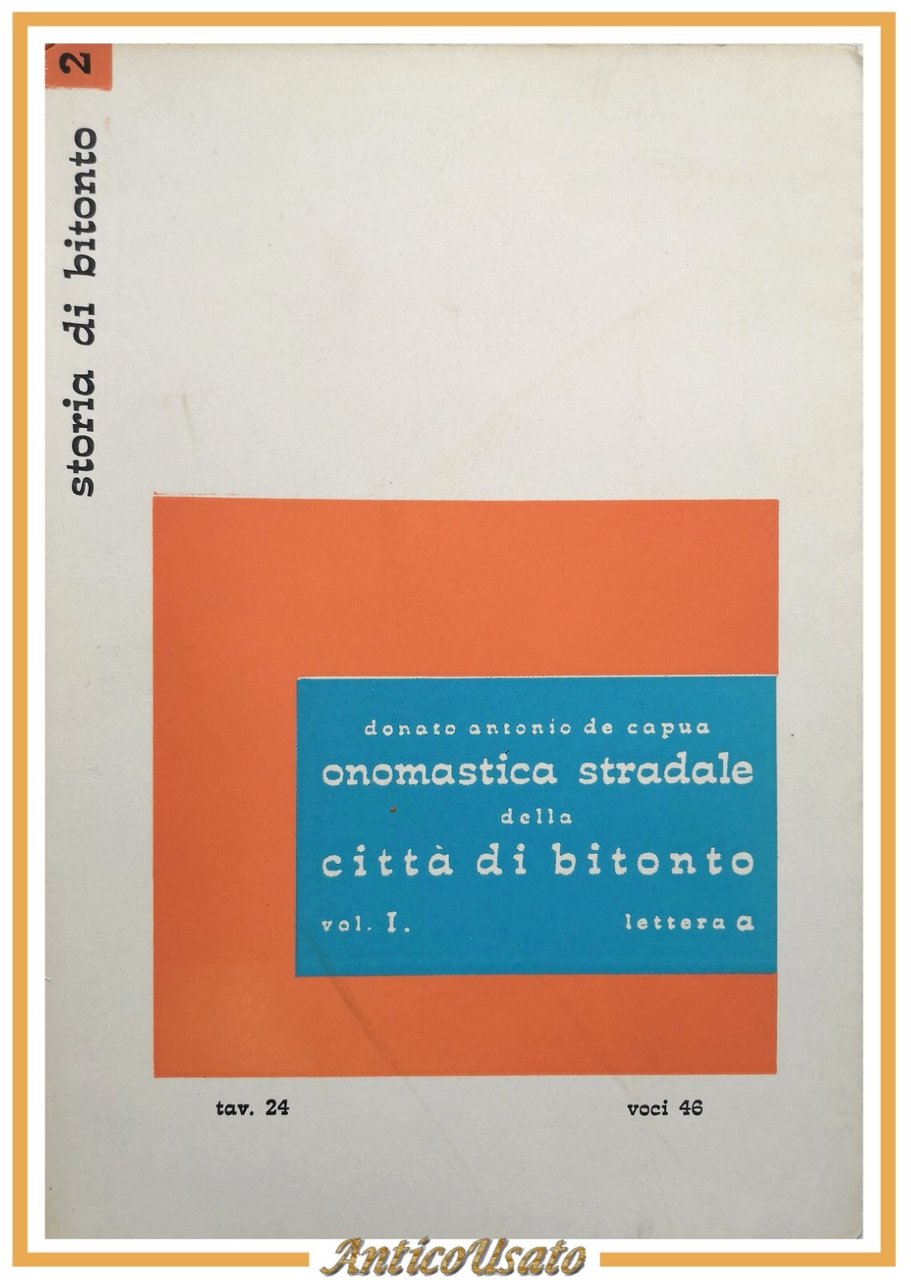 ONOMASTICA STRADALE DELLA CITTÀ DI BITONTO volume I De Capua …