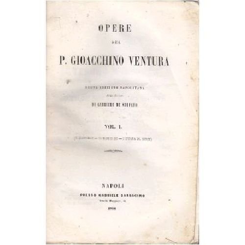 OPERE DEL PADRE GIOACCHINO VENTURA volume 1 1856 Gabriele Sarracino …