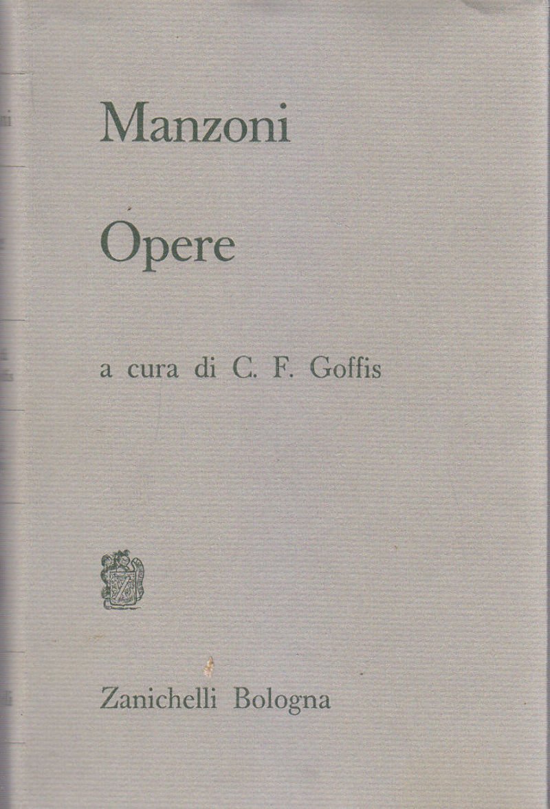OPERE di Alessandro Manzoni a cura C Goffis 1967 Zanichelli …