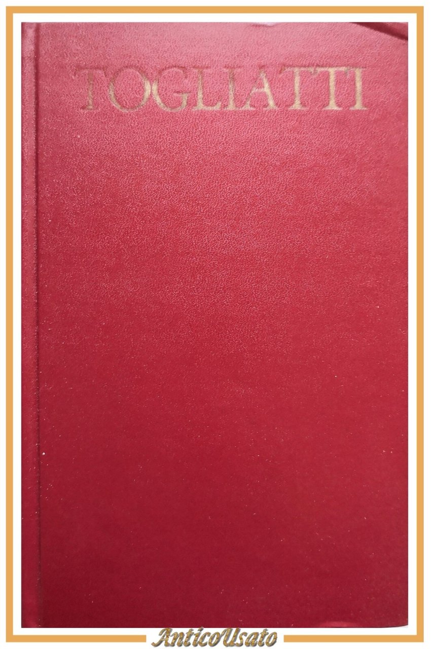 OPERE SCELTE di Palmiro Togliatti 1977 Editori Riuniti Libro comunismo