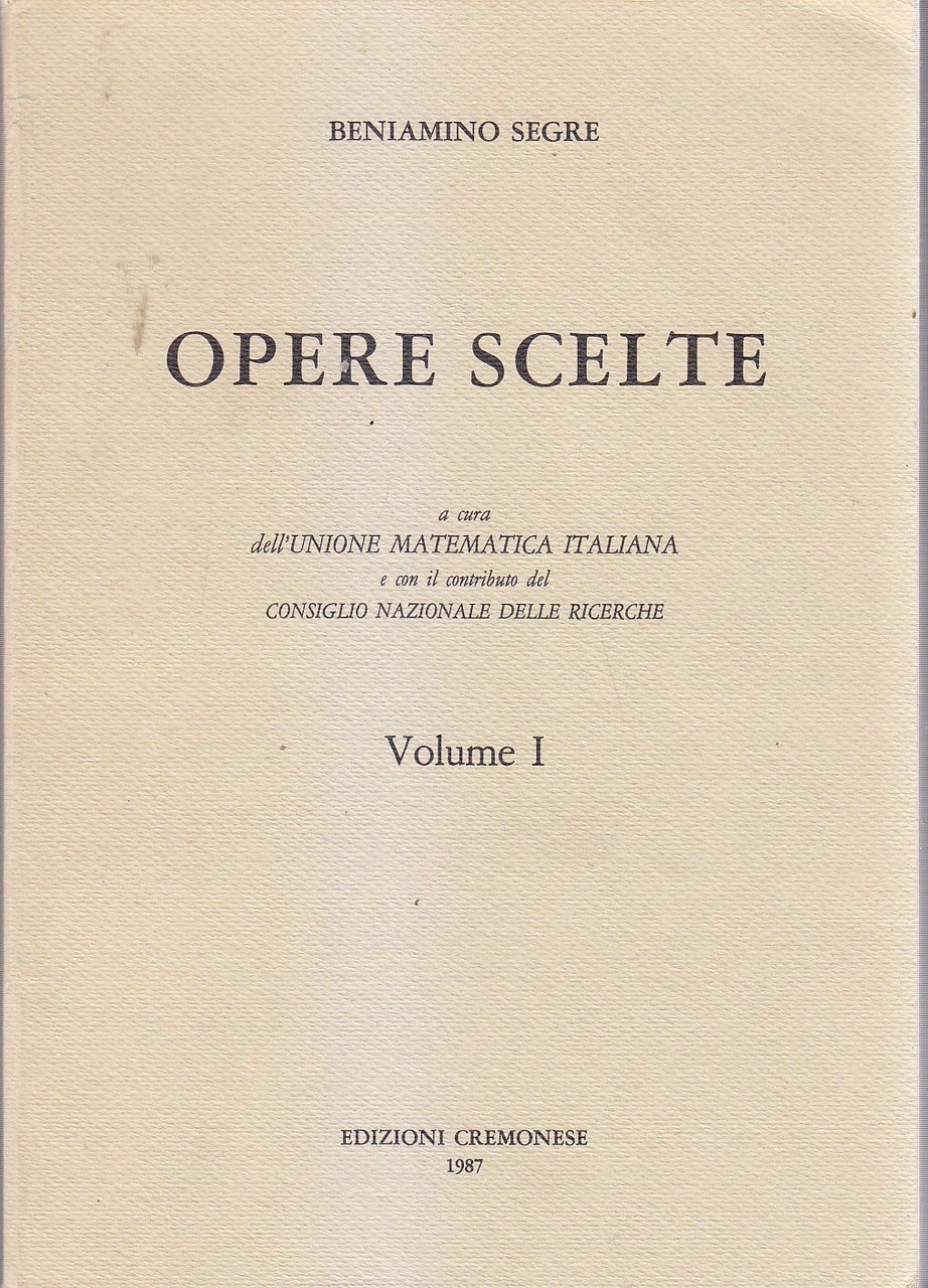 OPERE SCELTE volume I di Beniamino Segre 1987 Unione Matematica …