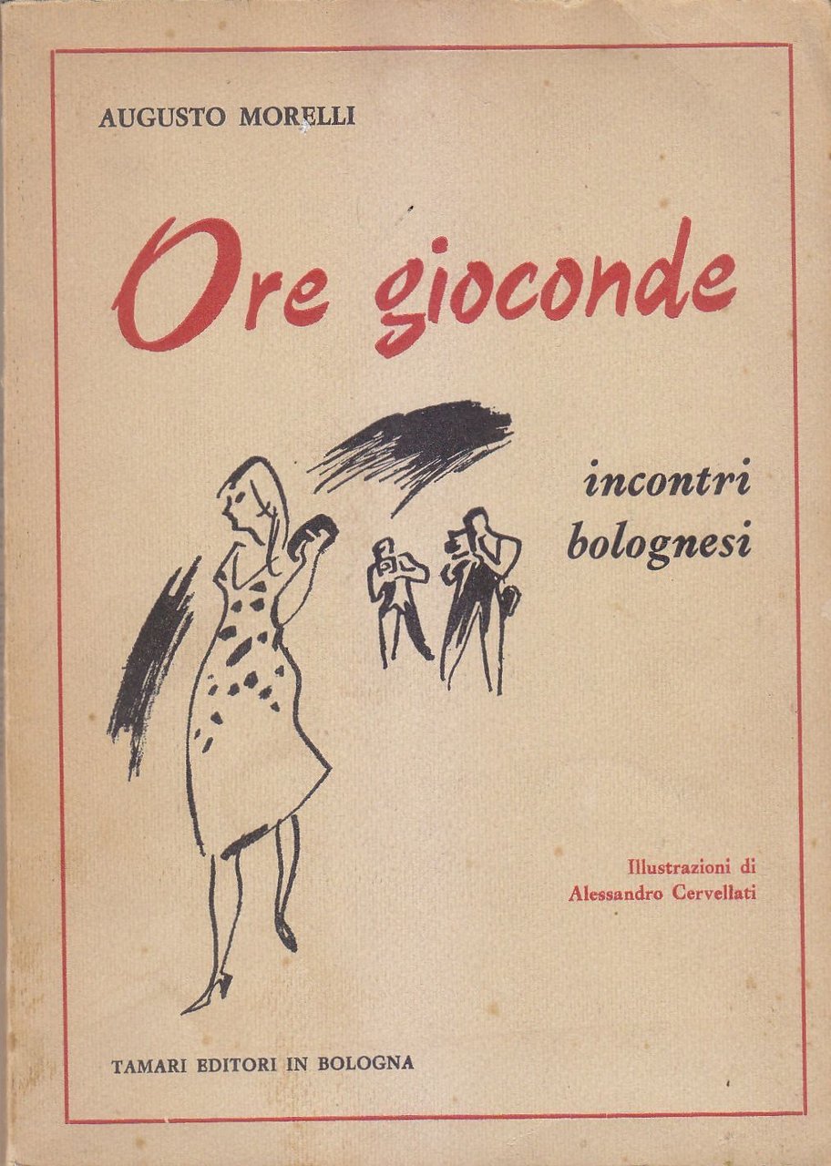 ORE GIOCONDE incontri bolognesi di Augusto Morelli 1966 AUTOGRAFO Libro …