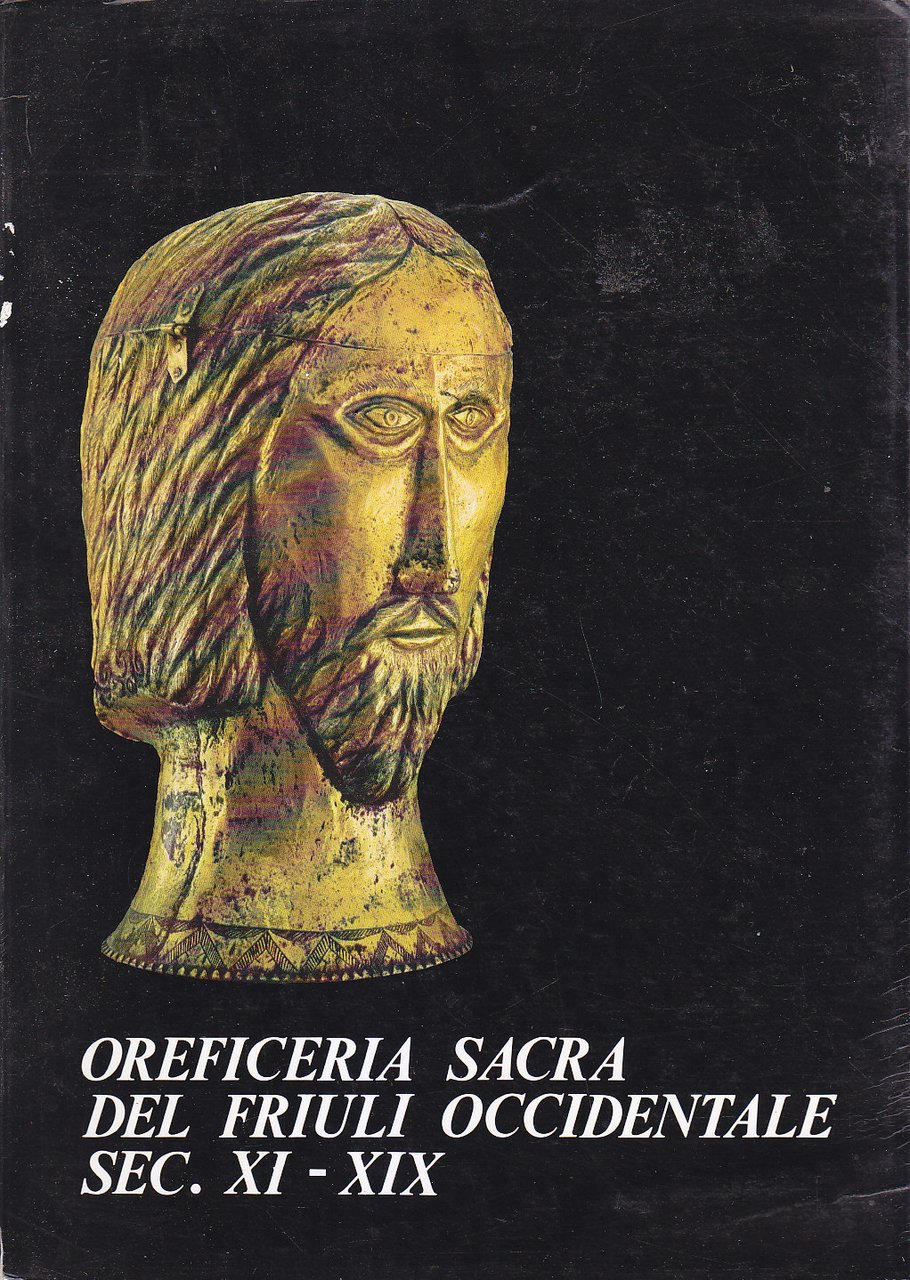 OREFICERIA SACRA DEL FRIULI OCCIDENTALE SECOLI XI XIX Catalogo mostra …