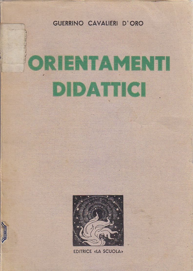 ORIENTAMENTI DIDATTICI di Guerrino Cavalieri d’Oro 1939 La scuola editrice …