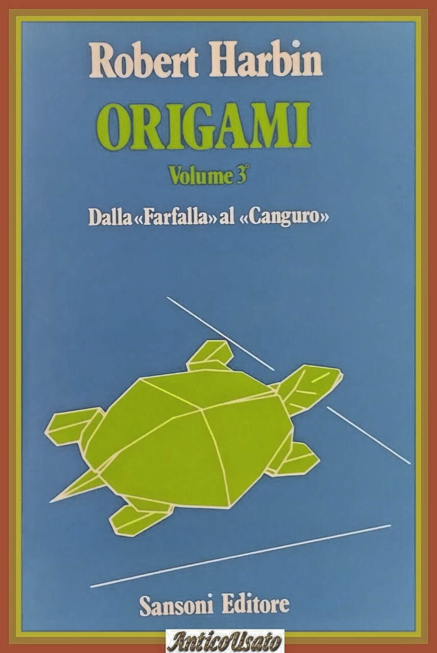 ORIGAMI VOLUME 3 DALLA FARFALLA AL CANGURO Robert Harbin 1983 …
