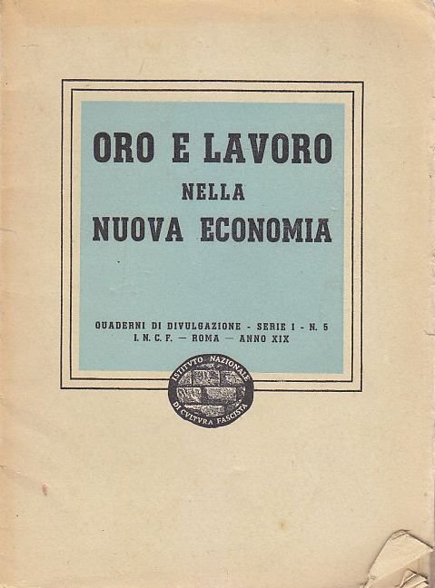 ORO E LAVORO NELLA NUOVA ECONOMIA istituto nazionale divulgazione fascista …
