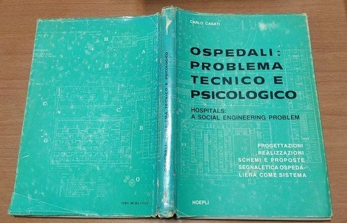 OSPEDALI PROBLEMA TECNICO E PSICOLOGICO di Carlo Casati 1980 Hoepli …