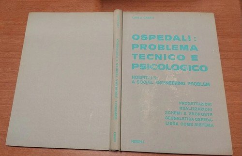 OSPEDALI PROBLEMA TECNICO E PSICOLOGICO di Carlo Casati 1980 Hoepli …