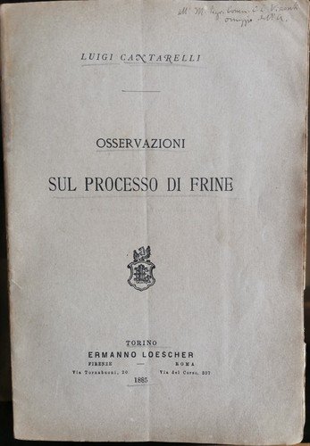 OSSERVAZIONI SUL PROCESSO DI FRINE di Luigi Cantarelli 1885 Loescher …