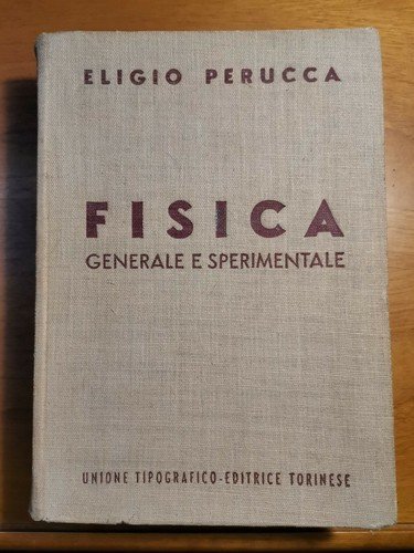 OTTICA ELETTRICITÀ MAGNETISMO di Eligio Perucca 1940 UTET Fisica Generale …