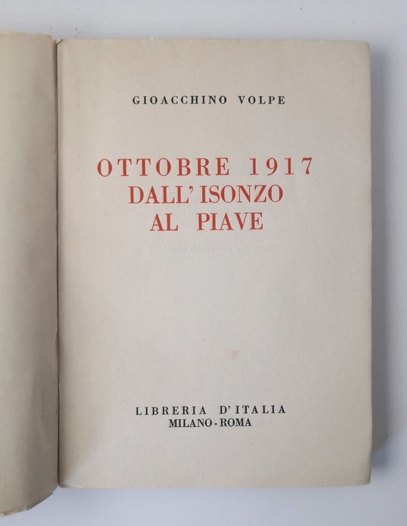 OTTOBRE 1917 DALL'ISONZO AL PIAVE di Gioacchino Volpe 1928 Libreria …