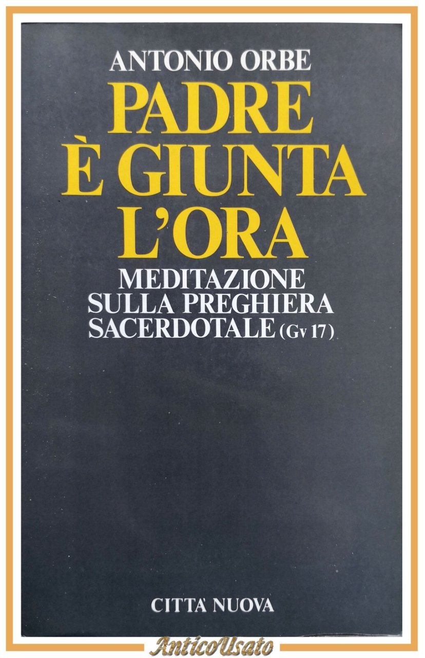 PADRE È GIUNTA L'ORA di Antonio Orbe 1986 Città Nuova …