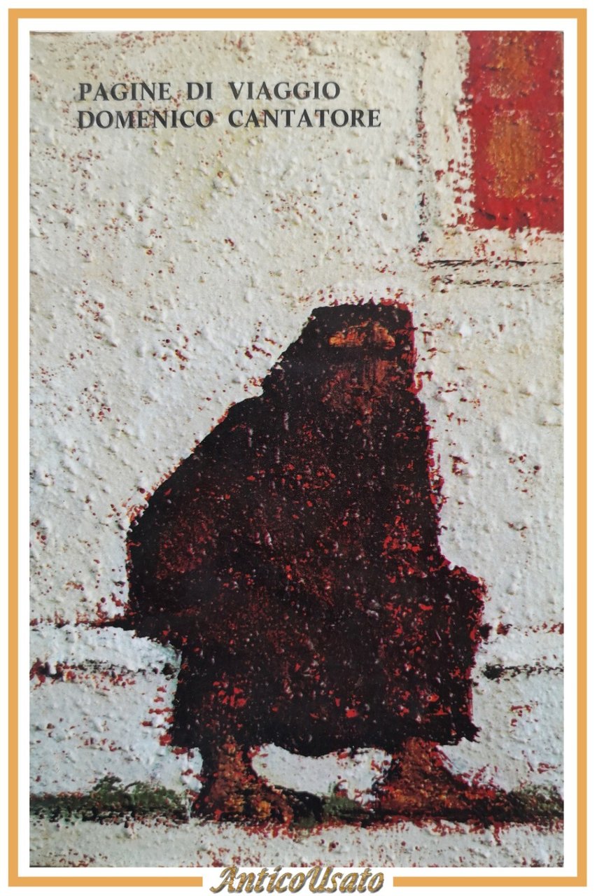 PAGINE DI VIAGGIO di Domenico Cantatore 1976 Edizioni della Chimera …