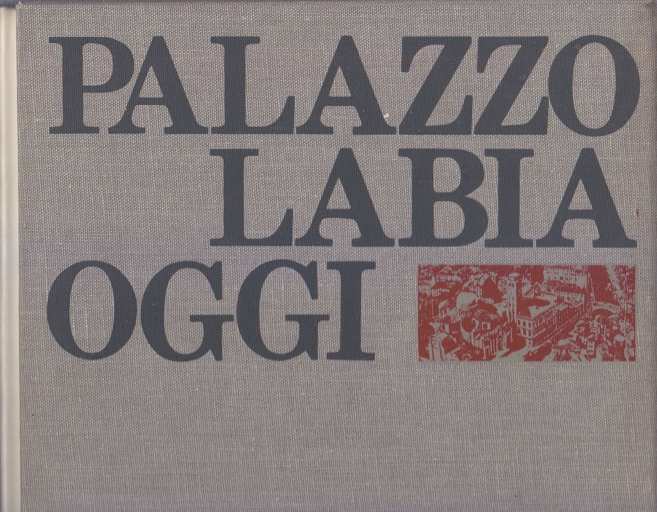 PALAZZO LABIA OGGI di Bruno Molajoli Angelo Scattolin Pasquale Rotondi …