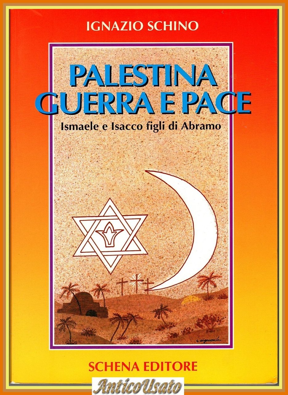 PALESTINA GUERRA E PACE di Ignazio Schino Ismaele e Isacco …