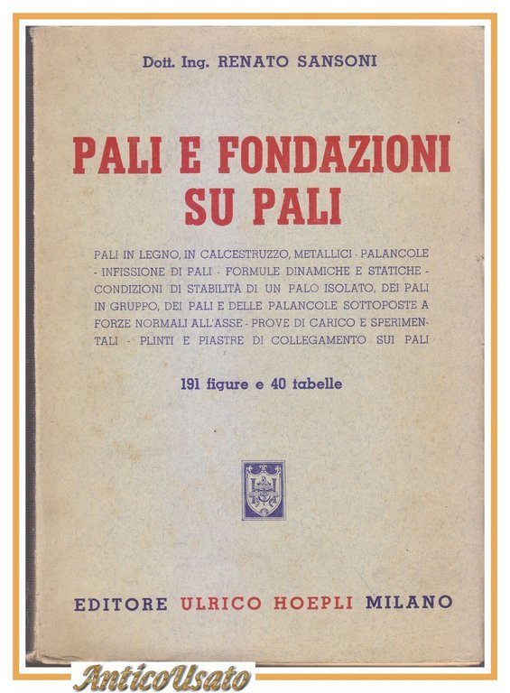 PALI E FONDAZIONI SU PALI di Renato Sansoni 1955 Hoepli …