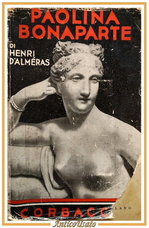 PAOLINA BONAPARTE di Henri d'Almeras 1933 Corbaccio libro biografia sorella | Immagine Gallery 1